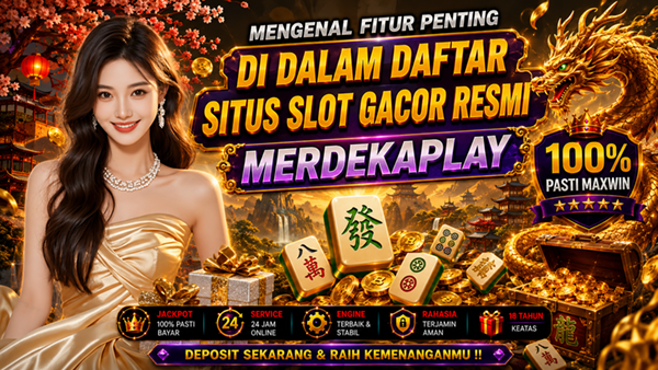 Mengenal Fitur Penting di Dalam Daftar Situs Slot Gacor Resmi