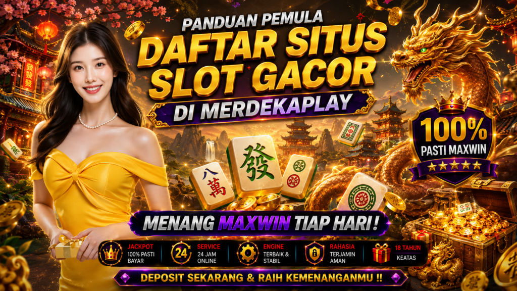 Panduan Daftar Situs Slot Gacor Merdekaplay